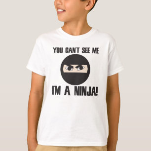 You cant see me I'm a ninja T-Shirt
