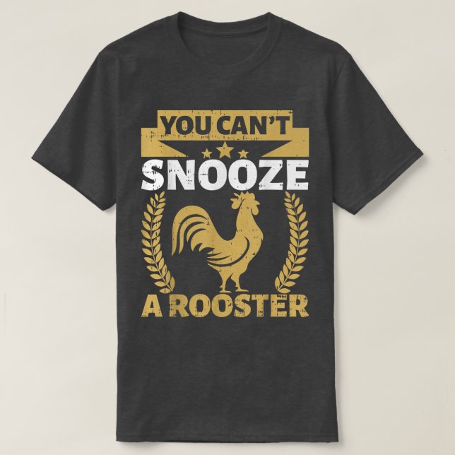 You Can't Snooze A Rooster Chicken Whisperer Poult T-Shirt (Design Front)