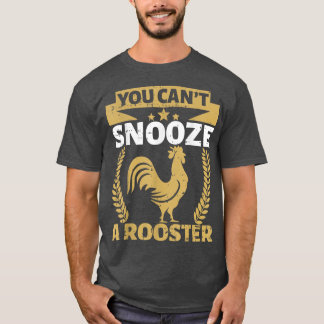 You Can't Snooze A Rooster Chicken Whisperer Poult T-Shirt