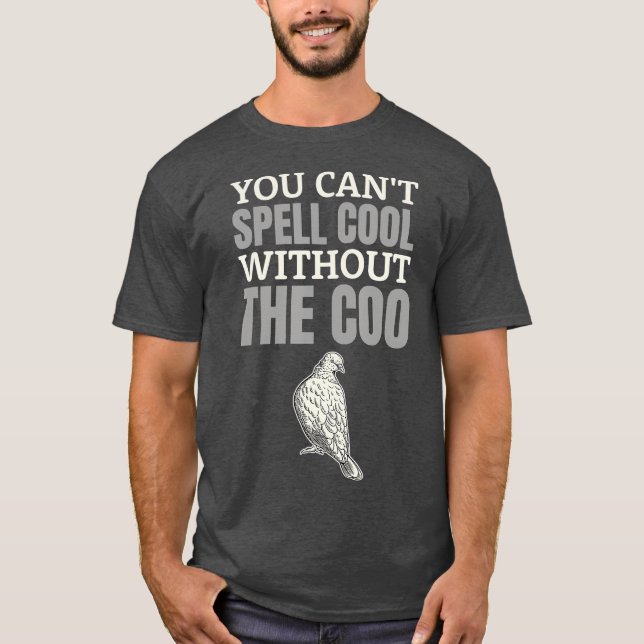 You Cant Spell Cool Without Coo I Funny Pigeon T-Shirt (Front)