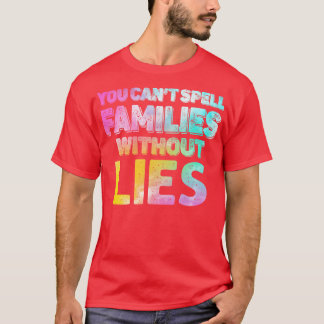 you cant spell families without lies 1 T-Shirt