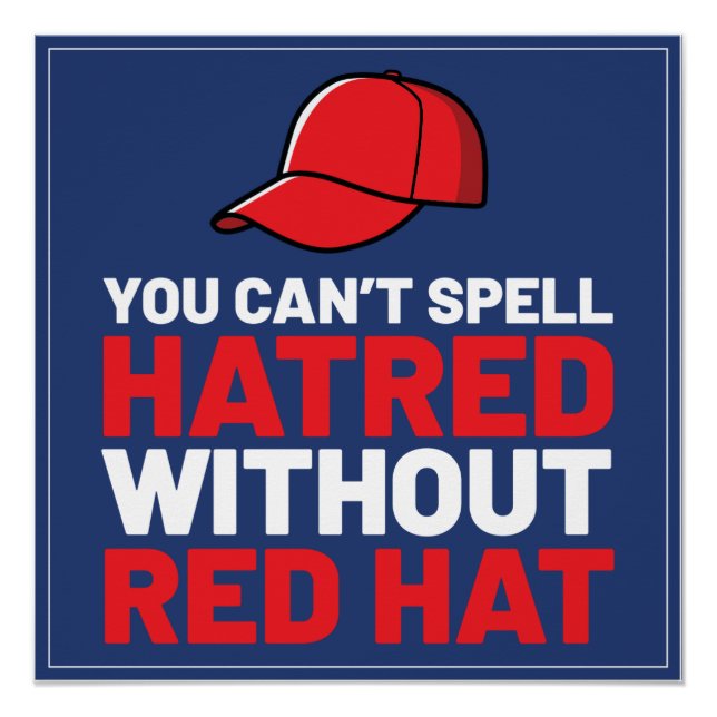 You Can't Spell Hatred Without Red Hat Poster (Front)