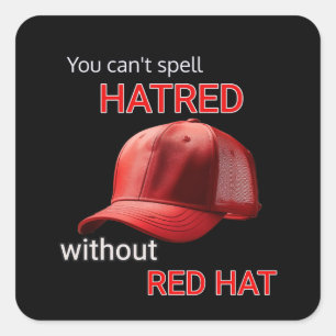 You can't spell hatred without Red Hat Square Sticker