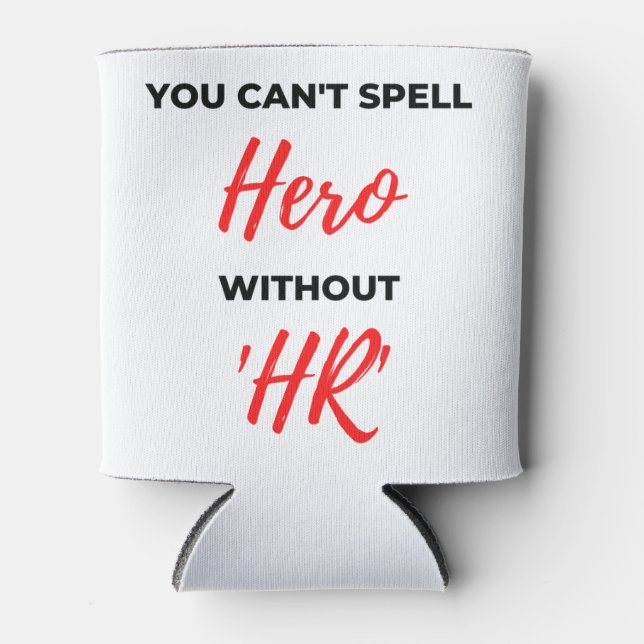 You Can't Spell Hero Without 'HR' 2 Can Cooler (Front)
