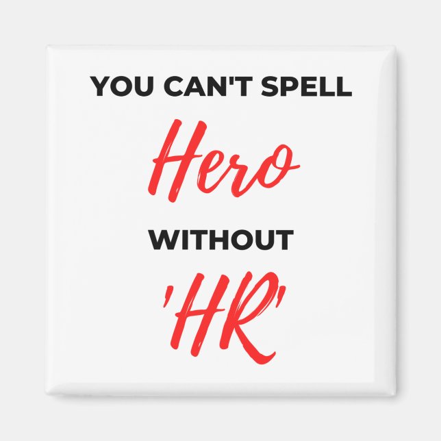 You Can't Spell Hero Without 'HR' 2 Magnet (Front)