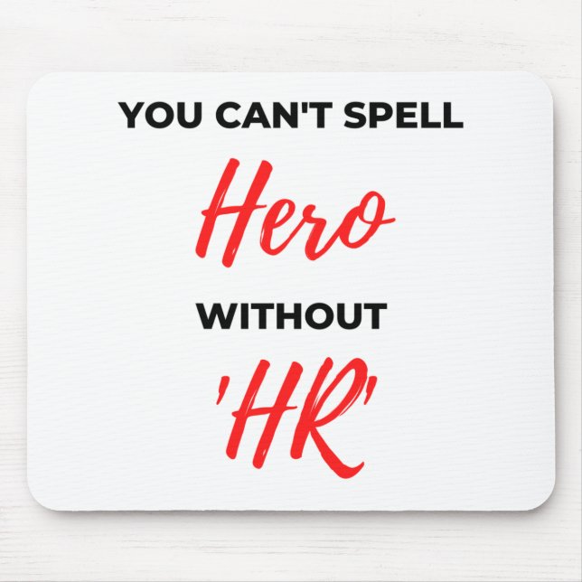 You Can't Spell Hero Without 'HR' 2 Mouse Pad (Front)