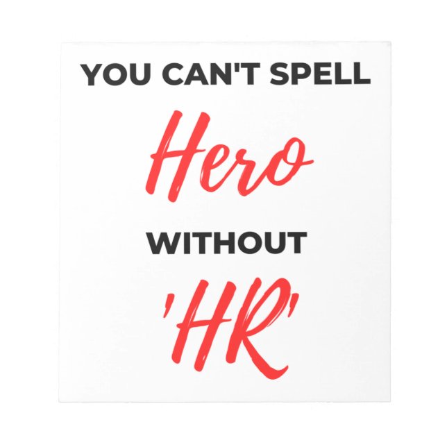 You Can't Spell Hero Without 'HR' 2 Notepad (Front)