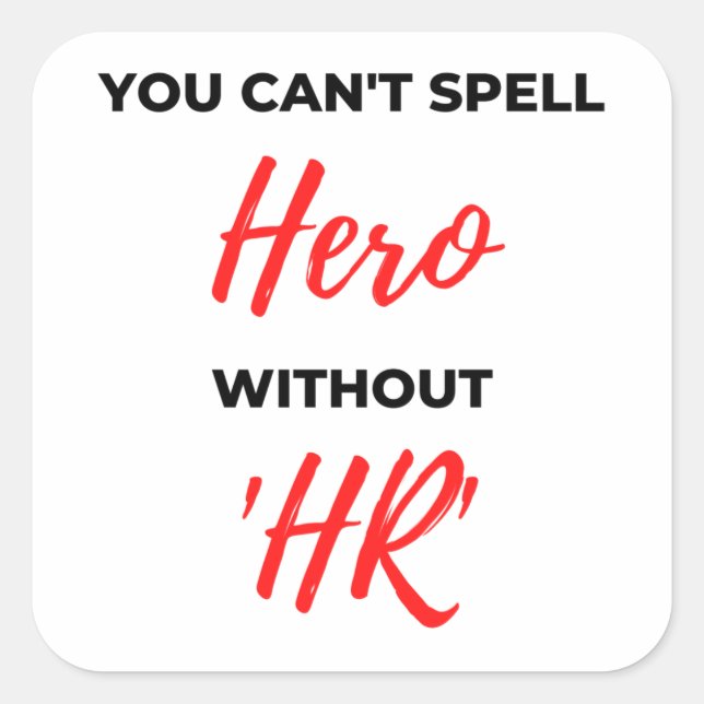 You Can't Spell Hero Without 'HR' 2 Square Sticker (Front)