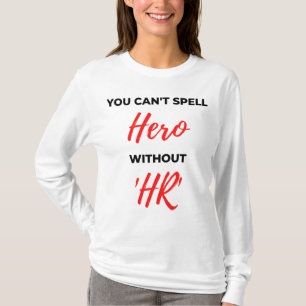 You Can't Spell Hero Without 'HR' 2 T-Shirt