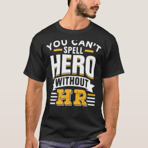You Can't Spell Hero Without Hr Human Resources Em T-Shirt