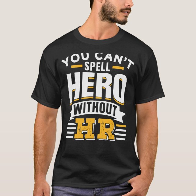 You Can't Spell Hero Without Hr Human Resources Em T-Shirt (Front)