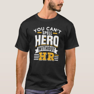 You Can't Spell Hero Without Hr Human Resources Em T-Shirt