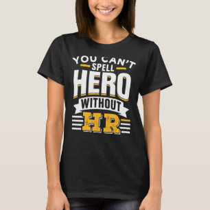 You Can't Spell Hero Without Hr Human Resources Em T-Shirt
