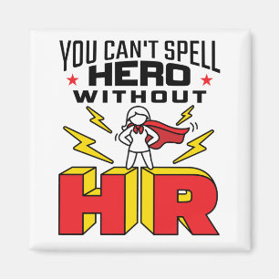 You Can't Spell Hero Without HR Human Resources Magnet