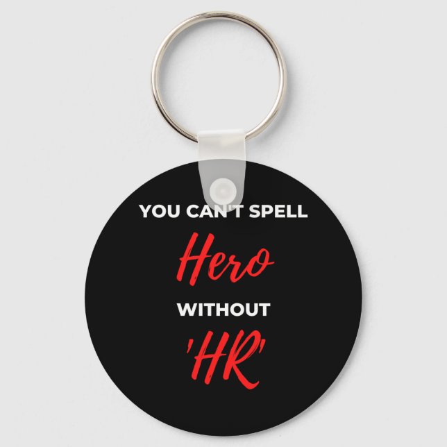 You Can't Spell Hero Without 'HR' Key Ring (Front)