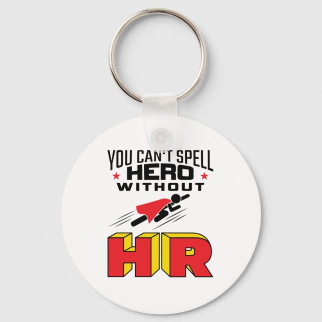 You Can't Spell Hero without HR Key Ring (Front)