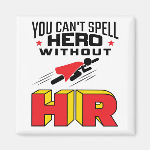 You Can't Spell Hero without HR Magnet