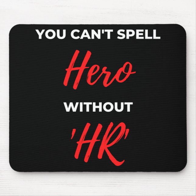 You Can't Spell Hero Without 'HR' Mouse Pad (Front)