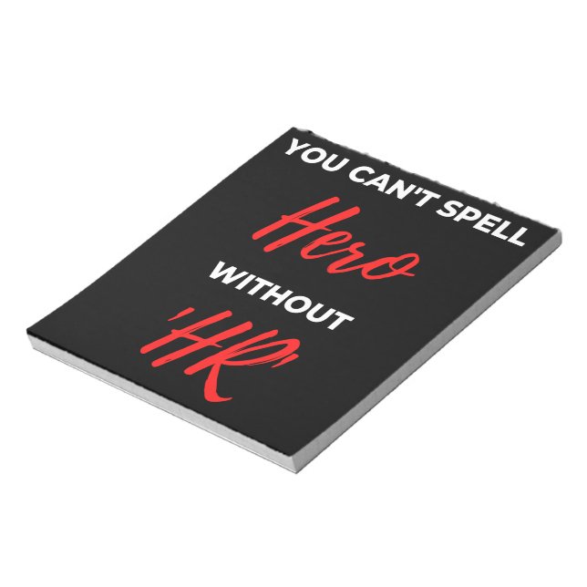 You Can't Spell Hero Without 'HR' Notepad (Rotated)