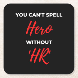 You Can't Spell Hero Without 'HR' Square Paper Coaster
