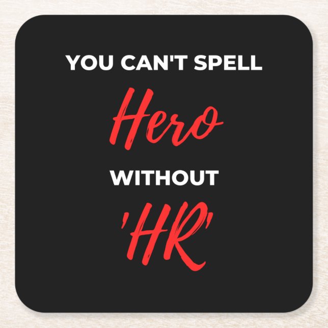 You Can't Spell Hero Without 'HR' Square Paper Coaster (Front)