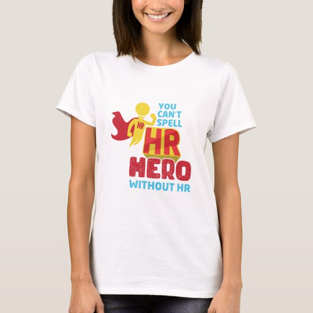 You can't Spell HR Hero Without HR  Human Resource T-Shirt (Front)