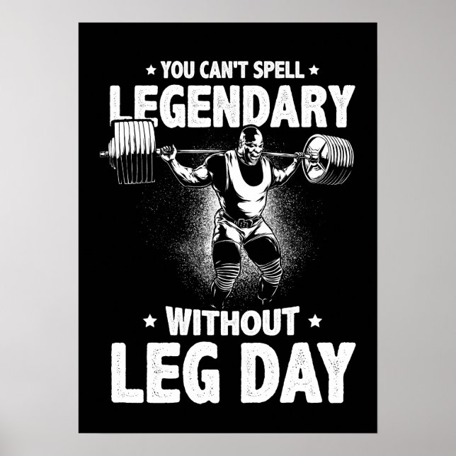 You Can't Spell Legendary Without Leg Day Poster (Front)