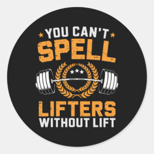 You Can't Spell Lifters Without Lift Pun Sports Po Classic Round Sticker
