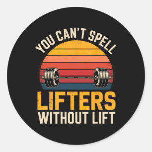 You Can't Spell Lifters Without Lift Retro Powerli Classic Round Sticker