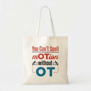 You Can't Spell Motion OT Occupational Therapy Tote Bag