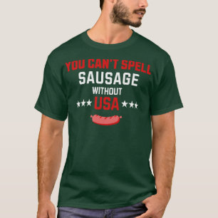 You cant spell SAUSAGE without USA 1 T-Shirt