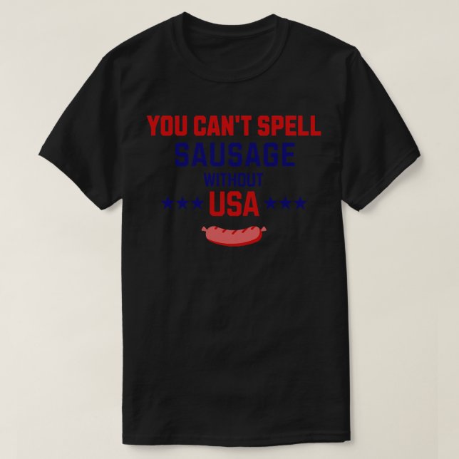 You cant spell Sausage without USA T-Shirt (Design Front)