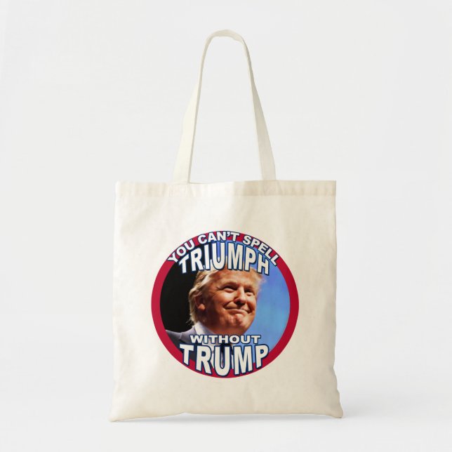 You Can't Spell TRIUMPH Without TRUMP Tote Bag (Front)