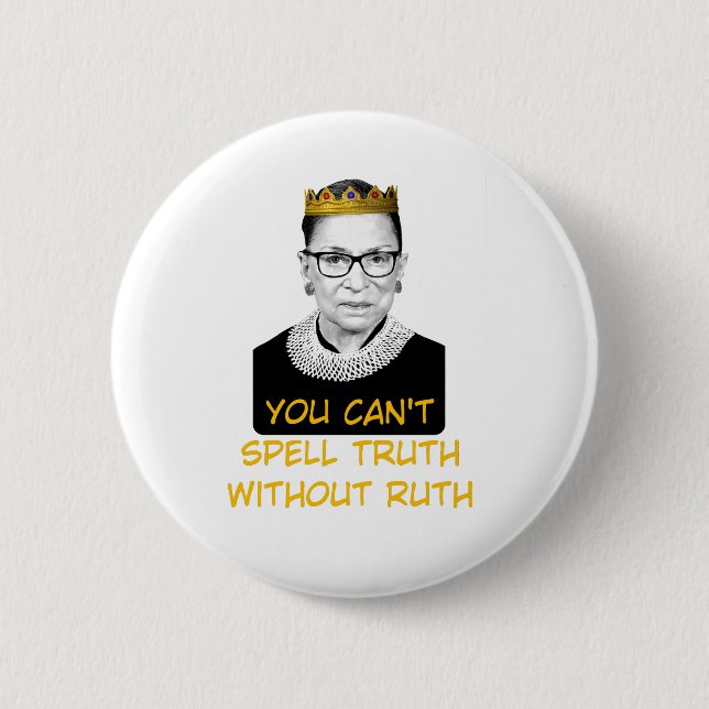 You Cant Spell Truth Without Ruth 6 Cm Round Badge (Front)