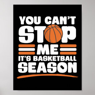 You Can't Stop Me Funny Basketball Season For A Ho Poster