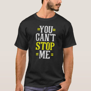 You cant stop me motivation running for runners T-Shirt