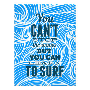 You can't stop the waves but you can learn to surf photo print