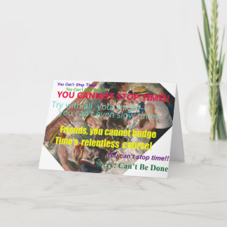 You Can't Stop Time! Birthday Card