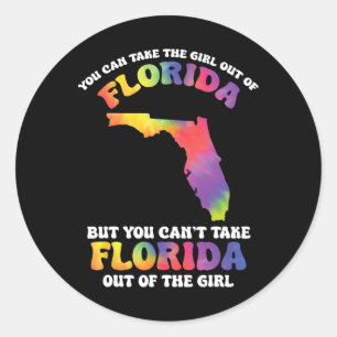 You Can't Take Florida Out Of The Girl Vacation Ti Classic Round Sticker