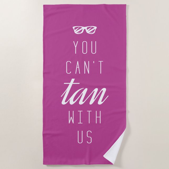 You Can't Tan With Us Beach Towel (Front)
