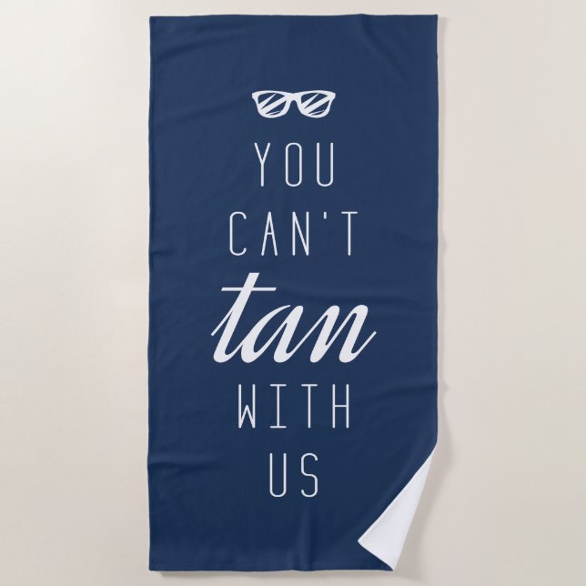 You Can't Tan With Us Beach Towel (Front)