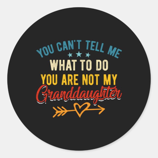 You Can'T Tell Me Grandpa And Granddaughter Classic Round Sticker (Front)