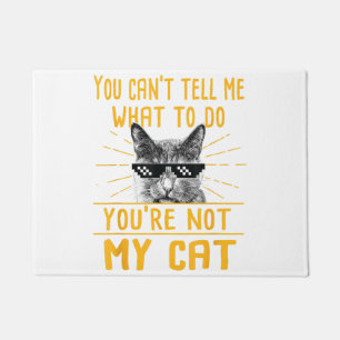 You Can't Tell Me What To Do - Funny Cat Lover Kit Doormat