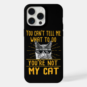 You Can't Tell Me What To Do - Funny Cat Lover Kit iPhone 15 Pro Max Case