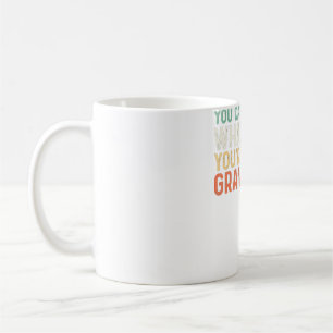 You Can't Tell Me What To Do You're Not My grandch Coffee Mug