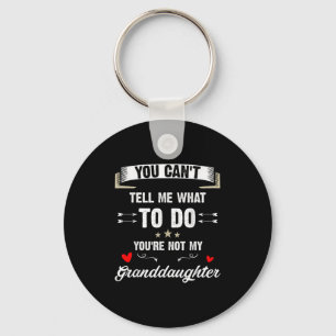 You Can't Tell Me What To Do You're Not My Grandda Key Ring