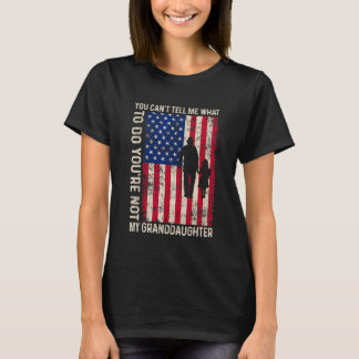 You Can't Tell Me What To Do You're Not My Grandda T-Shirt