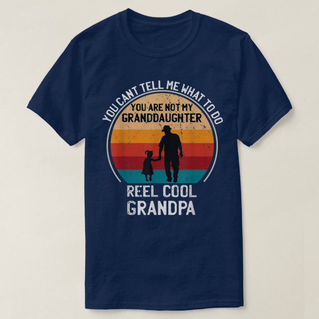 You Can't Tell Me What To Do You're Not My Grandda T-Shirt (Design Front)