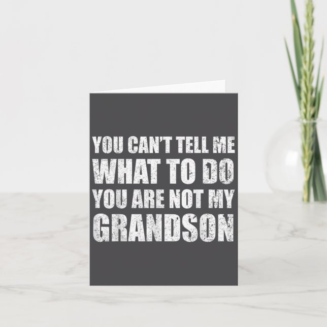 You Can't Tell Me What To Do You're Not My Grandso Card (Front)