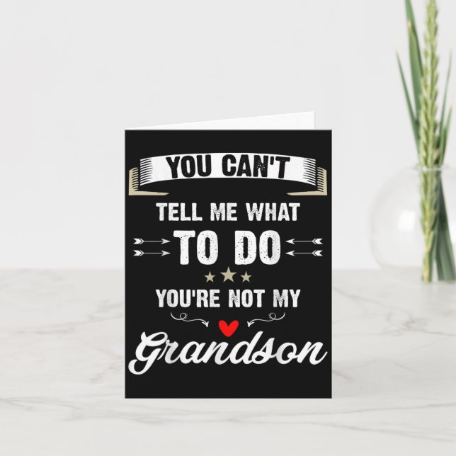You Can't Tell Me What To Do You're Not My Grandso Card (Front)